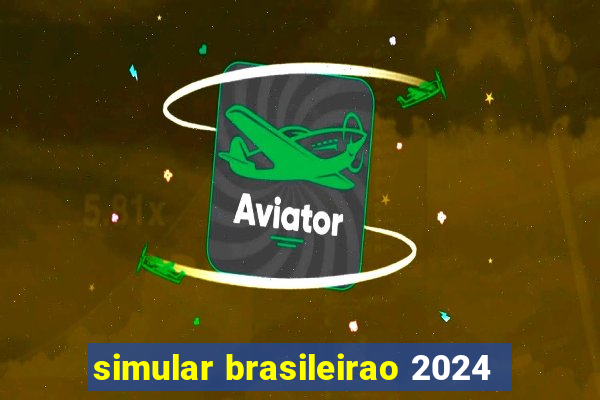 simular brasileirao 2024